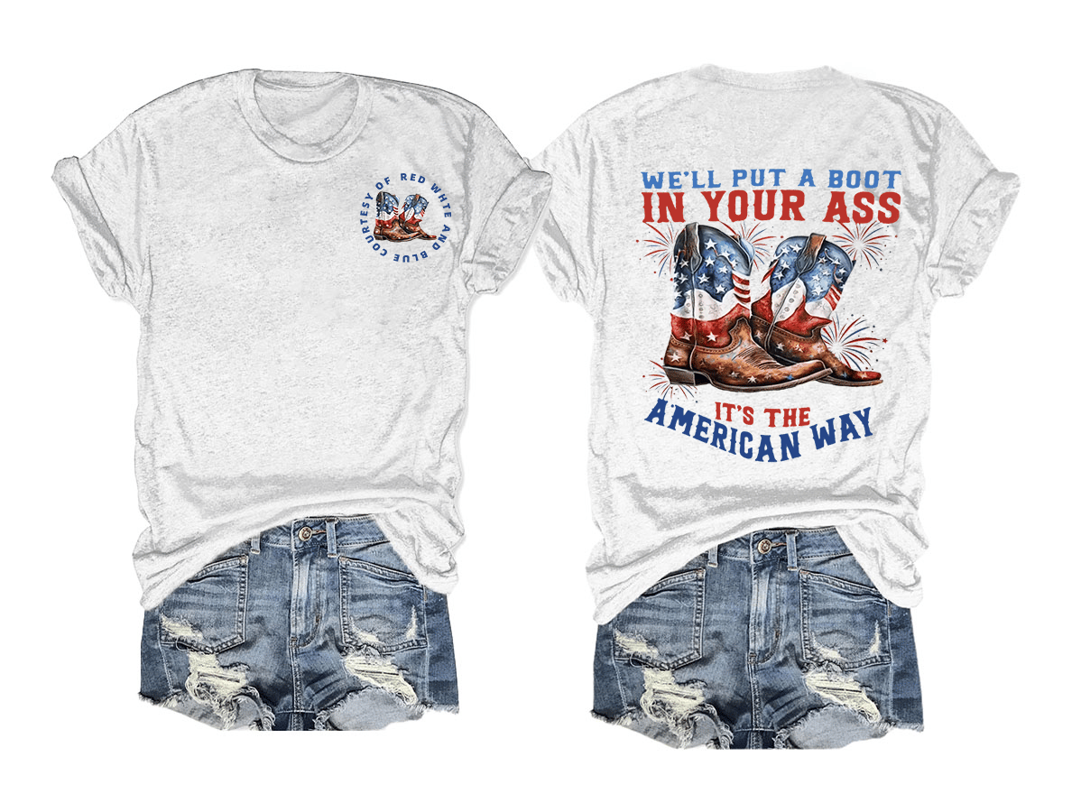 🔥Buy 3 Get 15% Off🔥We’ll put a boot in your ass it’s the American Way T-Shirt