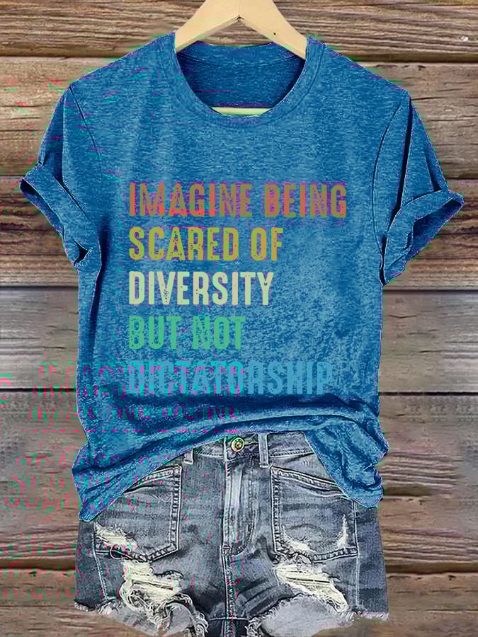 🔥Buy 3 Get 15% Off🔥Retro Imagine Being Scared Of Diversity But Not Dictatorship Print T-Shirt