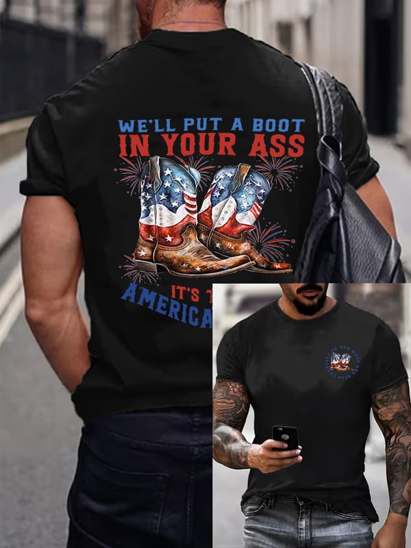 We’ll put a boot in your ass it’s the American Way T-Shirt