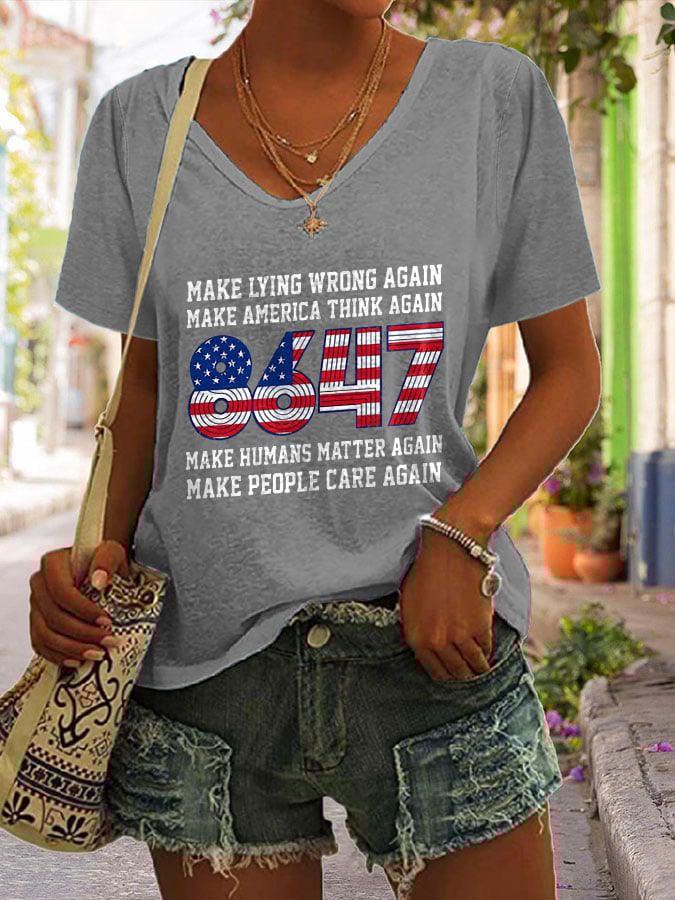 🔥Buy 3 Get 15% Off🔥V-neck 8647 Make Lying Wrong Again Make America Think Again Make Humans Matter Again Make People Care Again 8647 Print T-shirt