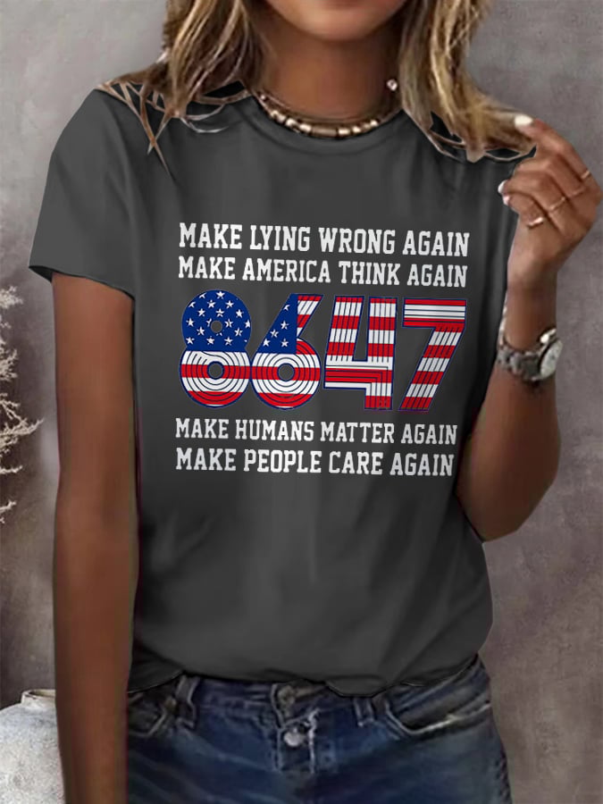 🔥Buy 3 Get 15% Off🔥Retro 8647 Make Lying Wrong Again Make America Think Again Make Humans Matter Again Make People Care Again 8647 Print T-Shirt