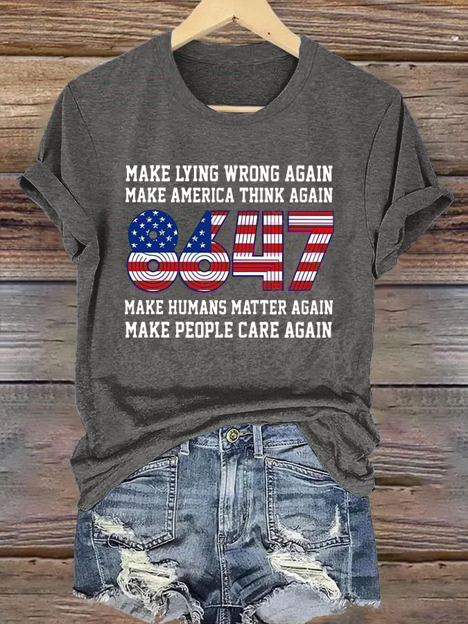 🔥Buy 3 Get 15% Off🔥Retro 8647 Make Lying Wrong Again Make America Think Again Make Humans Matter Again Make People Care Again Print T-Shirt