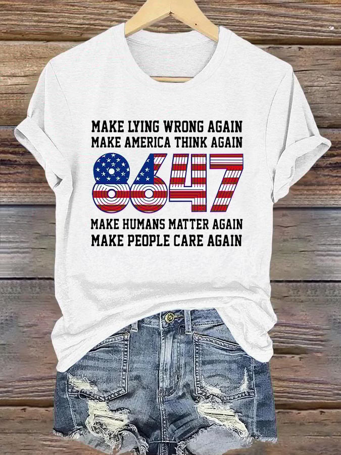 🔥Buy 3 Get 15% Off🔥Retro 8647 Make Lying Wrong Again Make America Think Again Make Humans Matter Again Make People Care Again Print T-Shirt