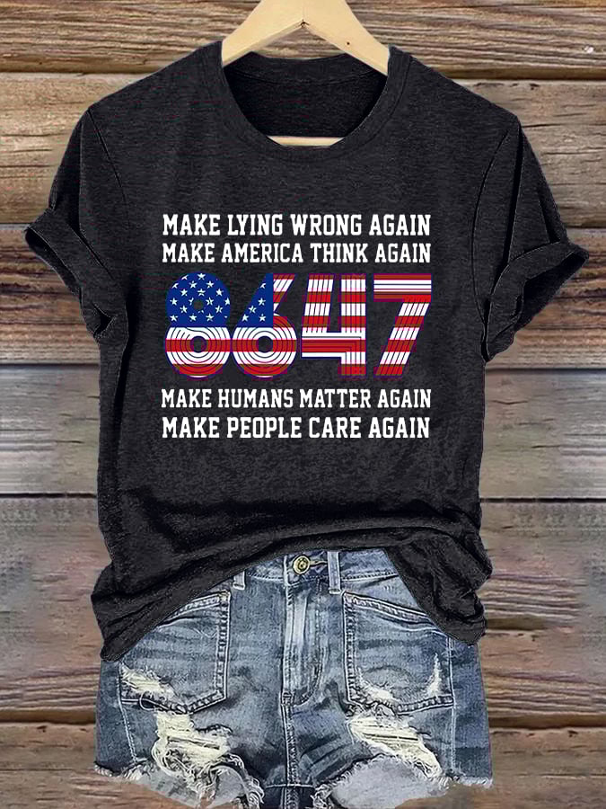 🔥Buy 3 Get 15% Off🔥Retro 8647 Make Lying Wrong Again Make America Think Again Make Humans Matter Again Make People Care Again Print T-Shirt