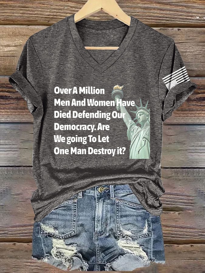 🔥Buy 3 Get 15% Off🔥V-Neck Retro Over A Million Men And Women Have Died Defending Our Democracy.Are We Going To Let One Man Destroy It? Print T-Shirt