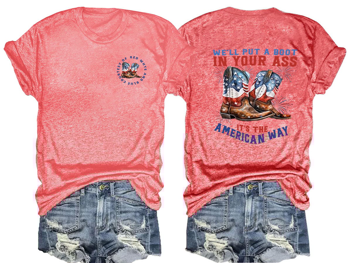 🔥Buy 3 Get 15% Off🔥We’ll put a boot in your ass it’s the American Way  T-Shirt