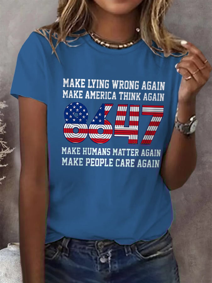 🔥Buy 3 Get 15% Off🔥Retro 8647 Make Lying Wrong Again Make America Think Again Make Humans Matter Again Make People Care Again 8647 Print T-Shirt