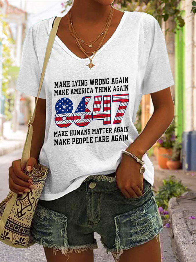 🔥Buy 3 Get 15% Off🔥V-neck 8647 Make Lying Wrong Again Make America Think Again Make Humans Matter Again Make People Care Again 8647 Print T-shirt