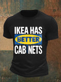 🔥Buy 3 Get 15% Off🔥Men's  Ikea has better cabinet Classic  Print T-Shirt