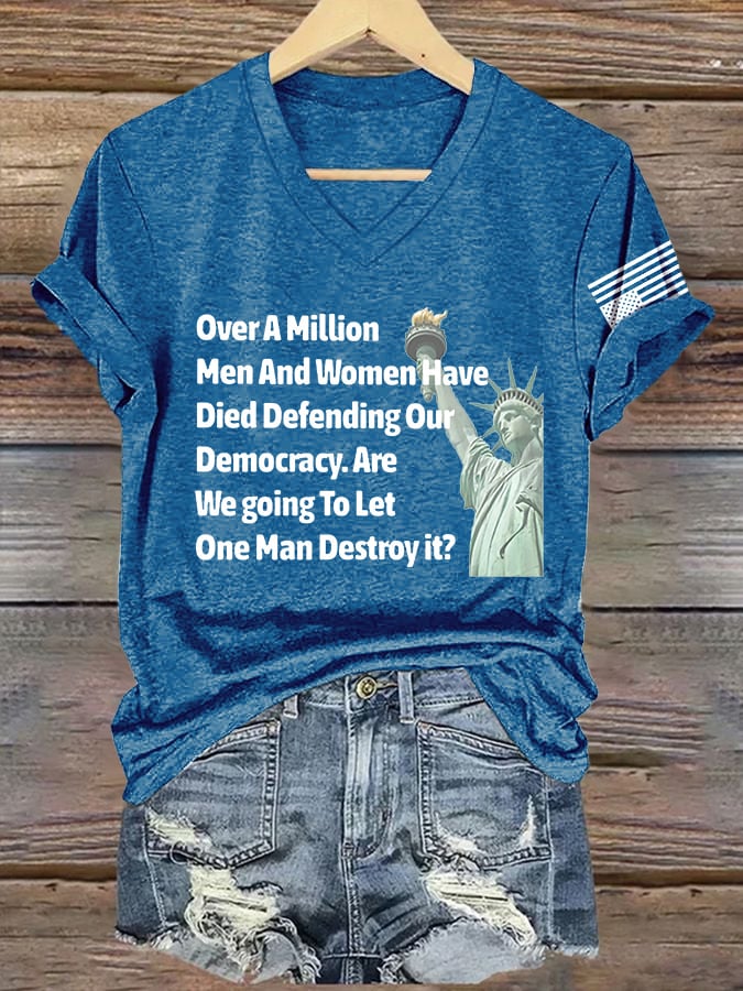 🔥Buy 3 Get 15% Off🔥V-Neck Retro Over A Million Men And Women Have Died Defending Our Democracy.Are We Going To Let One Man Destroy It? Print T-Shirt