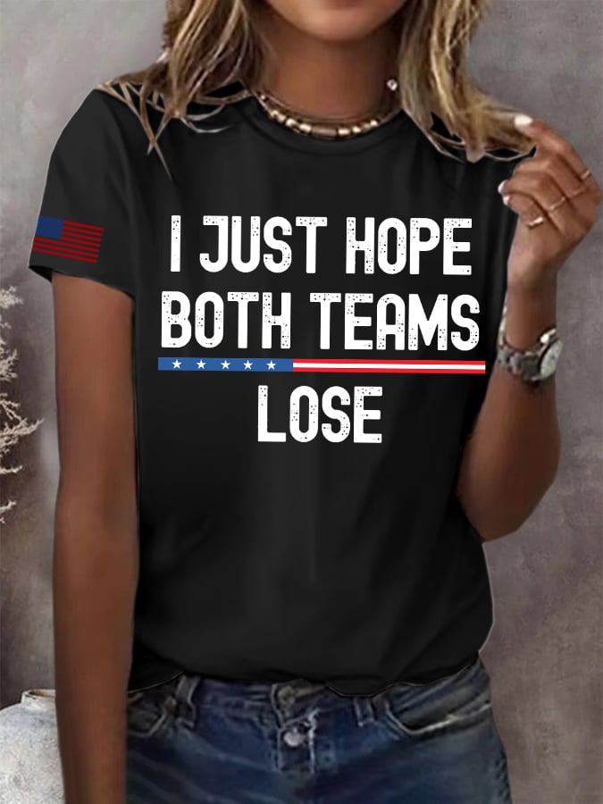 🔥Buy 3 Get 15% Off🔥Women's I Just Hope Both Teams Lose Print Round Neck T-Shirt