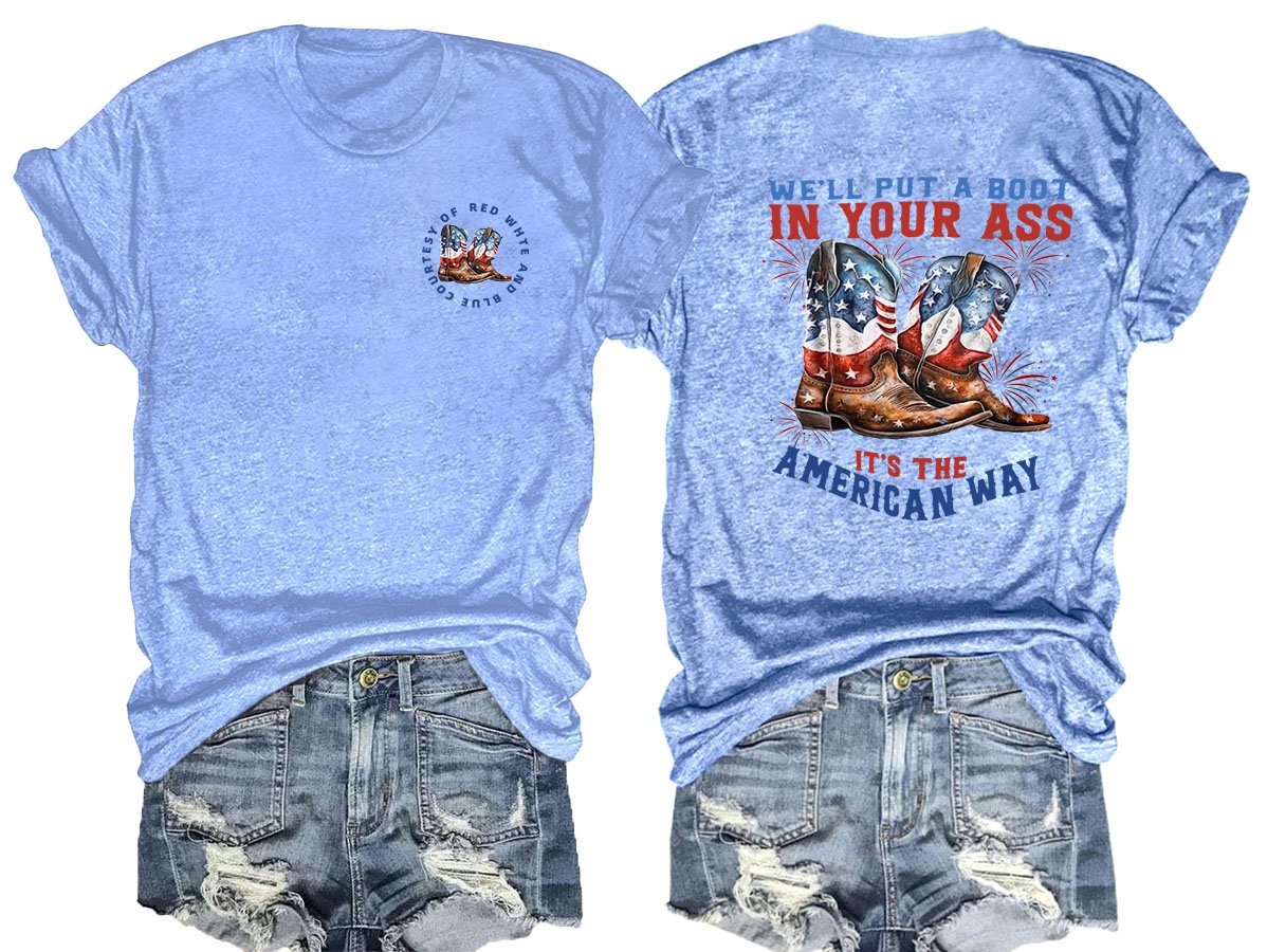 🔥Buy 3 Get 15% Off🔥We’ll put a boot in your ass it’s the American Way  T-Shirt